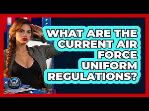What Are The Current Air Force Uniform Regulations? - Sky Command Brotherhood