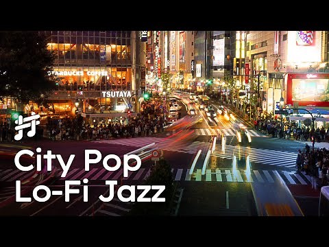 City Pop Lofi Jazz - Chill Background Jazz Groove Music for Workout, Driving, Work, Study, Focus