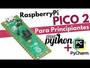 RaspberryPi PICO 2 - Configuración Inicial con CircuitPython y Pycharm [En Español]
