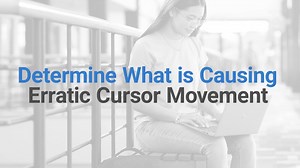 Determine What is Causing Erratic Cursor Movement