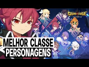 [GRAND CHASE CLASSIC] - SAIBA QUAIS SAO AS MELHORES CLASSES DOS PERSONAGENS