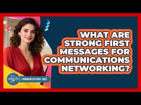 What Are Strong First Messages For Communications Networking?