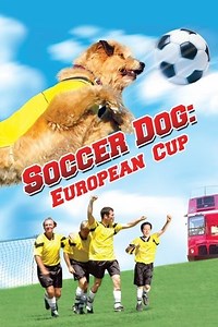 Soccer Dog 2: European Cup (2004) - AZ Movies