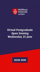 Master your future at Middlesex. Join our Postgraduate Virtual Open Event on Wednesday the 25 June, 3-6:30 PM. | Middlesex University