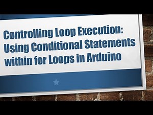 Controlling Loop Execution: Using Conditional Statements within for Loops in Arduino