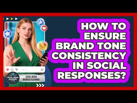 How To Ensure Brand Tone Consistency In Social Responses?