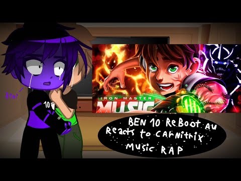 Ben 10 Reboot AU reacts to Carnitrix Music Rap| Ben 10|