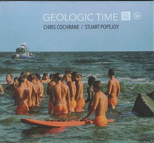 Chris Cochrane / Stuart Popejoy - Geologic Time