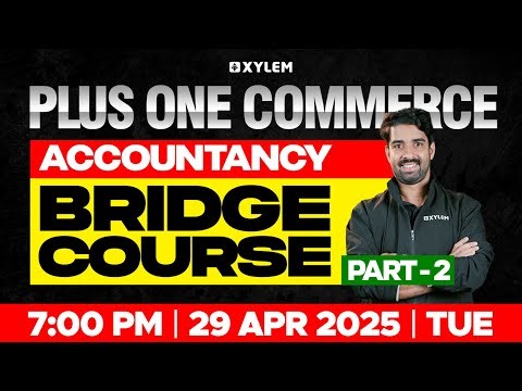 Plus One Commerce - Accountancy | Bridge Course - Part 2 | Xylem Plus One Commerce