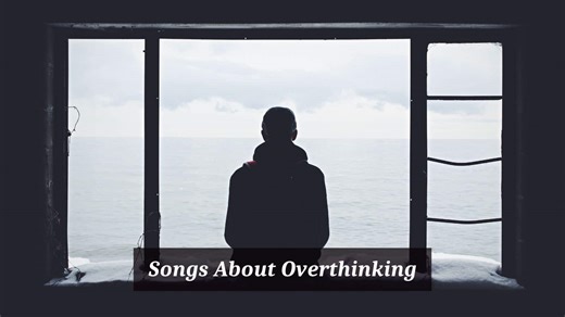 7 Pieces Of Songs About Overthinking - CMUSE