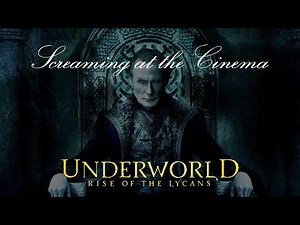 Screaming at the Cinema: Underworld: Rise of the Lycans