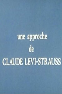 Une approche de Claude Lévi-Strauss (1974) - Movie