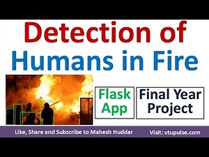 End to End final year project for Detection of Humans in Fire with Flask Web App Vidya Mahesh Huddar