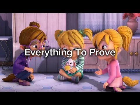 Everything To Prove - Chipettes - Real Voices!