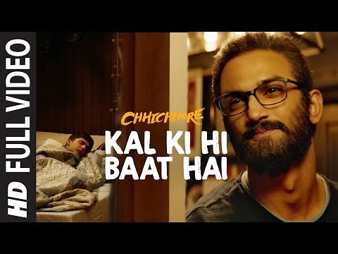 Full Song: Kal Ki Hi Baat Hai | CHHICHHORE | Sushant, Shraddha | KK, Pritam, Amitabh Bhattacharya