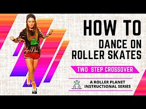Learn How to Dance on Roller Skates | Part 2 - Two-Step Crossover