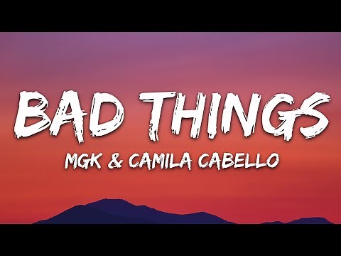 Machine Gun Kelly, Camila Cabello - Bad Things (Lyrics)