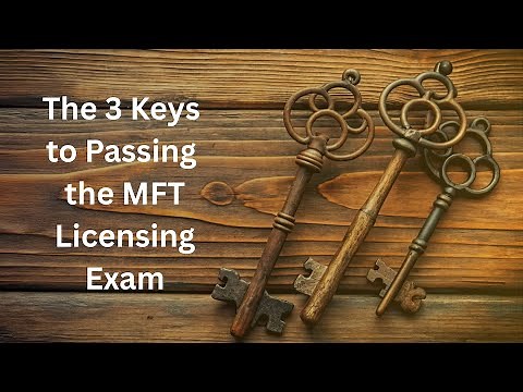 3 Keys to Passing the MFT Licensing Exam