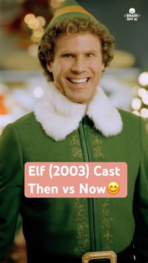 Elf Cast – 21 Years Later (2003 → Now) 🎄