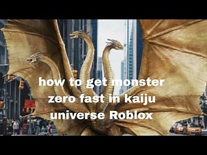 how to get monster zero fast in kaiju universe Roblox