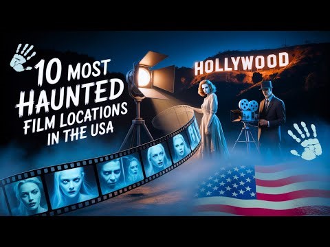The Most Haunted Film Locations in the USA That Terrify Hollywood Stars