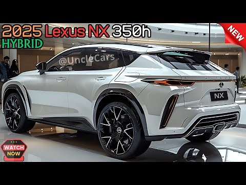 2025 LEXUS NX 350h HYBRID - Features, Specs, and More!! WATCH NOW!