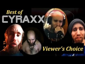 Top 5 Cyraxx Moments - Viewer's Choice (or 100 Days of Cyraxx)