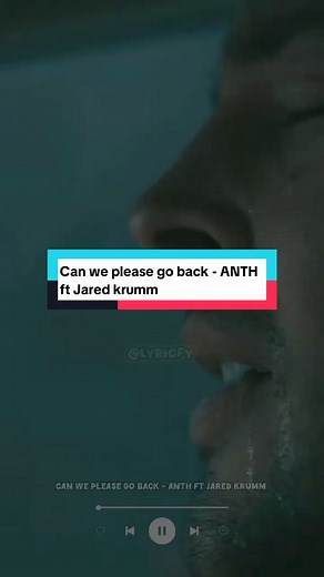 Can we please go back - ANTH ft Jared krumm 🎵✨ #lyricsvideo #sadlyrics #lyricsedit #sadsongs