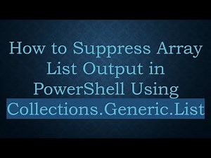 How to Suppress Array List Output in PowerShell Using Collections.Generic.List