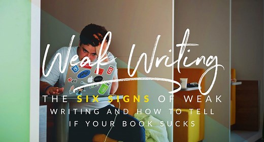 The six signs of weak writing (how to tell if your book sucks)