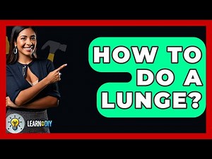 How To Do A Lunge? - LearnToDIY360.com