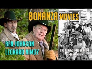 Ben Johnson! Leonard Nimoy! Behind the Scenes of BONANZA Movies! with Daniel Sarnoff!