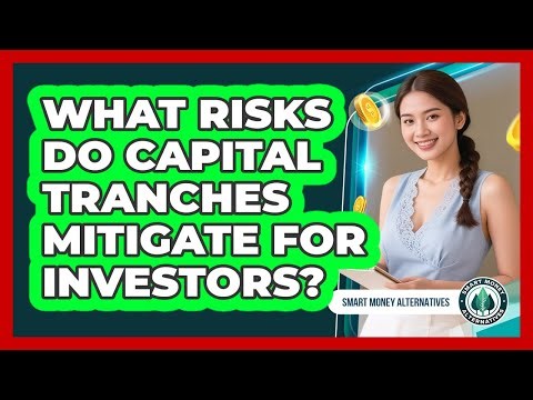 What Risks Do Capital Tranches Mitigate For Investors?