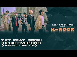 TXT (투모로우바이투게더) - 0X1=LOVESONG (I Know I Love You) (feat. Seori) (Rock / Band Version)