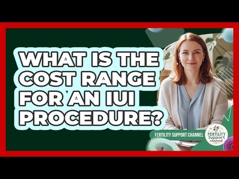 What Is The Cost Range For An IUI Procedure?
