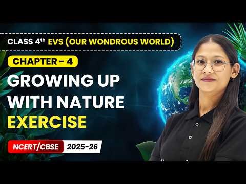 Growing up with Nature - Exercise | Class 4th EVS (Our Wondrous World) | Chapter 4 | CBSE 2025-26