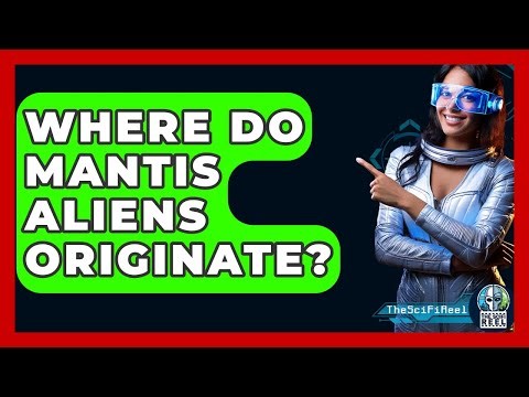 Where Do Mantis Aliens Originate? - The SciFi Reel