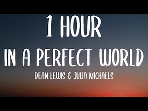 Dean Lewis & Julia Michaels - In A Perfect World (1 HOUR/Lyrics)