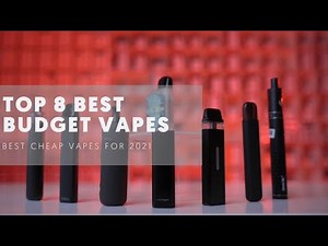 Top 8 Best Budget Vapes (Best Cheap Vapes Of 2021)