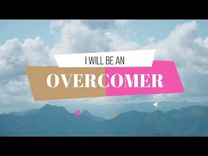 I Will Be An Overcomer //Lyrics//