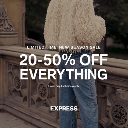 Your chance to get the season’s newest styles for less. (Only for a limited time!) Online only. Exclusions apply. | Express