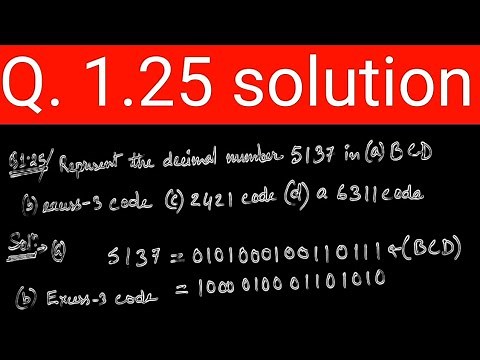 Q. 1.25: Represent the decimal number 5137 in (a)BCD (b) excess‐3 code (c) 2421 code (d) a 6311 code
