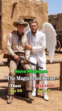 The Magnificent Seven Cast: Then and Now 🌵🐎