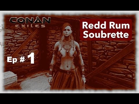 Conan Exiles - Redd Rum Soubrette - Ep 1