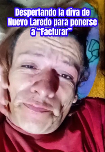 Despertando la diva de Nuevo Laredo para ponerse a “Facturar” #viral #nuevolaredo🇲🇽 #parati #humor #facturando