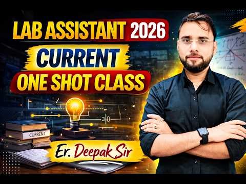 Lab Assistant 2026 Physics | Current Electricity One Shot Class 🔥| Er.Deepak Sir
