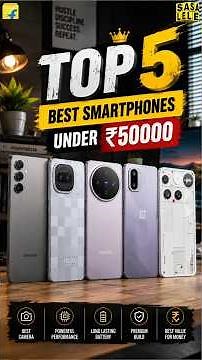 Top 5 Best Smartphones Under 50000 in 2026 ⚡ Best Flagship Phones Under 50000