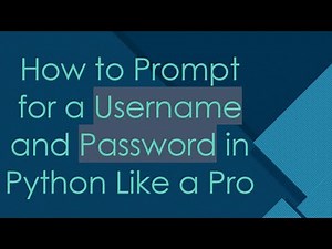 How to Prompt for a Username and Password in Python Like a Pro