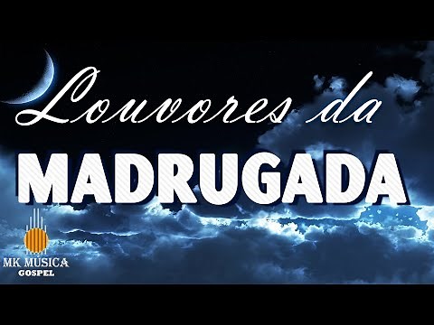 Louvores da Madrugada - Hinos gospel 2022 - As Melhores Músicas Gospel Mais Tocadas 2022