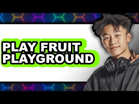 How To Play Fruit Playground - Easy Guide